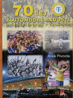 70 let žlutomodré radosti a 115 let fotbalu v Teplicích