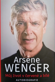 Arséne Wenger - Můj život v červené a bílé