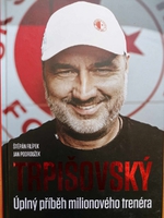 Trpišovský - Úplný příběh milionového trenéra
