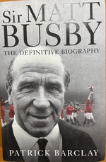 Sir MATT BUSBY The definitive biohraphy (anglicky)