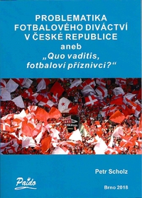 Problematika fotbalového diváctví v České republice anebo Quo vaditis, fotbaloví příznivci?