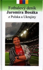 Fotbalový deník Jaromíra Bosáka z Polska a Ukrajiny