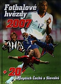 Fotbalové hvězdy 2007 + 20 nejlepších Čechů a Slováků 