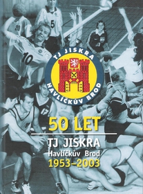 50 let TJ Jiskra Havlíčkův Brod (1953-2003)