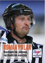 Roman Polák - Rozhodčím jednou, rozhodčím navždy