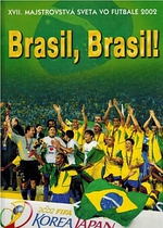 Brasil, Brasil! - XVII. majstrovstvá sveta vo futbale 2002