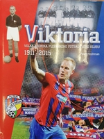 Viktoria - Velká kronika plzeňského fotbalového klubu 1911-2015