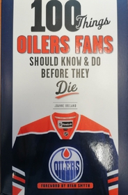 100 Things Oilers fans should know & do before they die